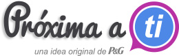 Próxima a ti, una idea original de P&G